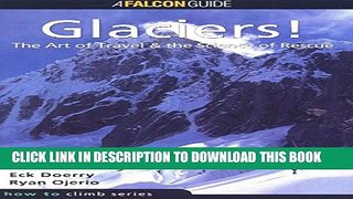 [PDF] Glaciers!: The Art of Travel, the Science of Rescue Full Online