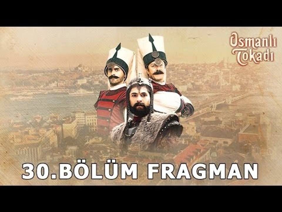 Osmanlı Tokadı - 30. Bölüm Fragman