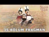Osmanli Tokadı 35. Bölüm Fragman