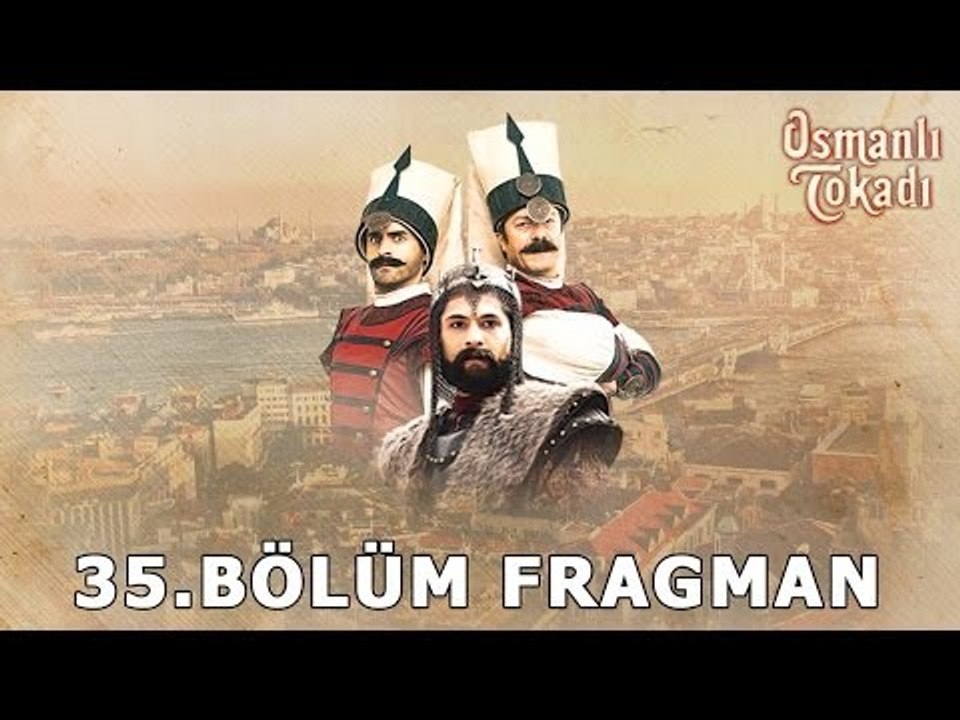 Osmanli Tokadı 35. Bölüm Fragman