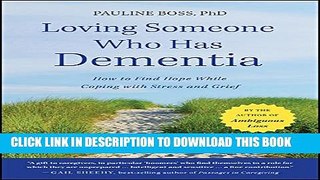 [PDF] Loving Someone Who Has Dementia: How to Find Hope while Coping with Stress and Grief Full