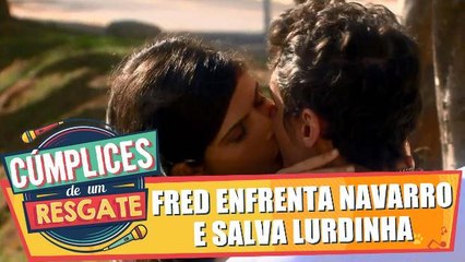 Fred enfrenta Navarro e salva Lurdinha