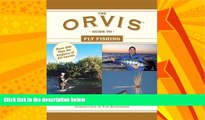 For you The Orvis Guide to Fly Fishing: More Than 300 Tips for Anglers of All Levels