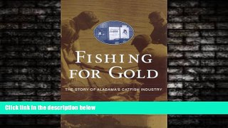 Popular Book Fishing for Gold: The Story of Alabama s Catfish Industry (Alabama Fire Ant)