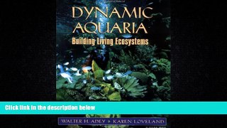 For you Dynamic Aquaria, Second Edition: Building Living Ecosystems