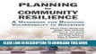 [PDF] Planning for Community Resilience: A Handbook for Reducing Vulnerability to Disasters