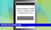 Big Deals  Johannesburg, South Africa: Guide to the International City  Full Read Best Seller