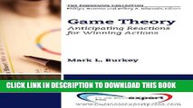 [Read PDF] Game Theory: Anticipating Reactions for Winning Actions (Economics) Ebook Free