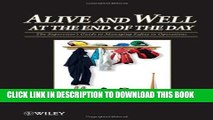 [Read PDF] Alive and Well at the End of the Day: The Supervisor s Guide to Managing Safety in