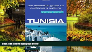 Big Deals  Tunisia - Culture Smart!: The Essential Guide to Customs   Culture  Full Read Best Seller