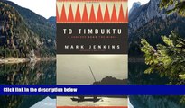 Big Deals  To Timbuktu: A Journey Down the Niger  Best Seller Books Most Wanted