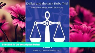 FREE PDF  Dallas and the Jack Ruby Trial: Memoir of Judge Joe B. Brown, Sr.  FREE BOOOK ONLINE