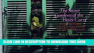 [PDF] The Secret Gardens of the Vieux Carre: The Historic French Quarter of New Orleans Popular
