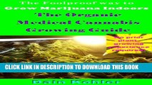 [PDF] The Foolproof Way to Grow Marijuana Indoors : The Organic Medical Cannabis Growing Guide