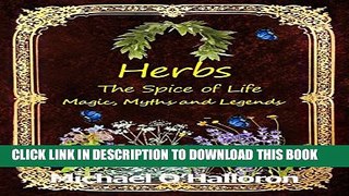 [PDF] Herbs: The Spice of Life, Magic, Myths and Legends (Organic Gardening s Book 5) Popular