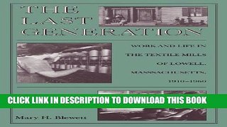 [PDF] The Last Generation: Work and Life in the Textile Mills of Lowell, Massachusetts, 1910-1960