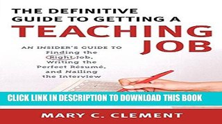 [PDF] The Definitive Guide to Getting a Teaching Job: An Insider s Guide to Finding the Right Job,
