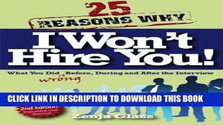 [PDF] 25 Reasons Why I Won t Hire You!  What You Did Wrong Before, During and After the
