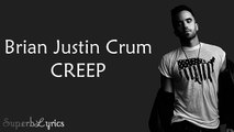 Brian Justin Crum - Creep (Lyrics)(Radiohead)