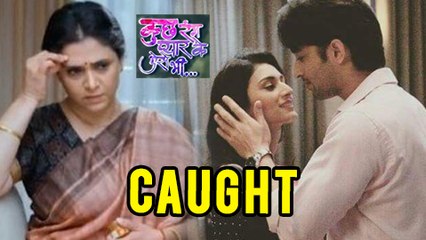 CAUGHT! Dev - Sonakshi Get Intimate | Kuch Rang Pyar Ke Aise Bhi