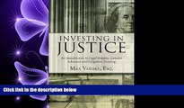 complete  Investing in Justice: An Introduction to Legal Finance, Lawsuit Advances and Litigation