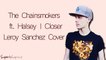 Closer Lyrics ׃ The Chainsmokers ft. Halsey ¦ Leroy Sanchez Cover