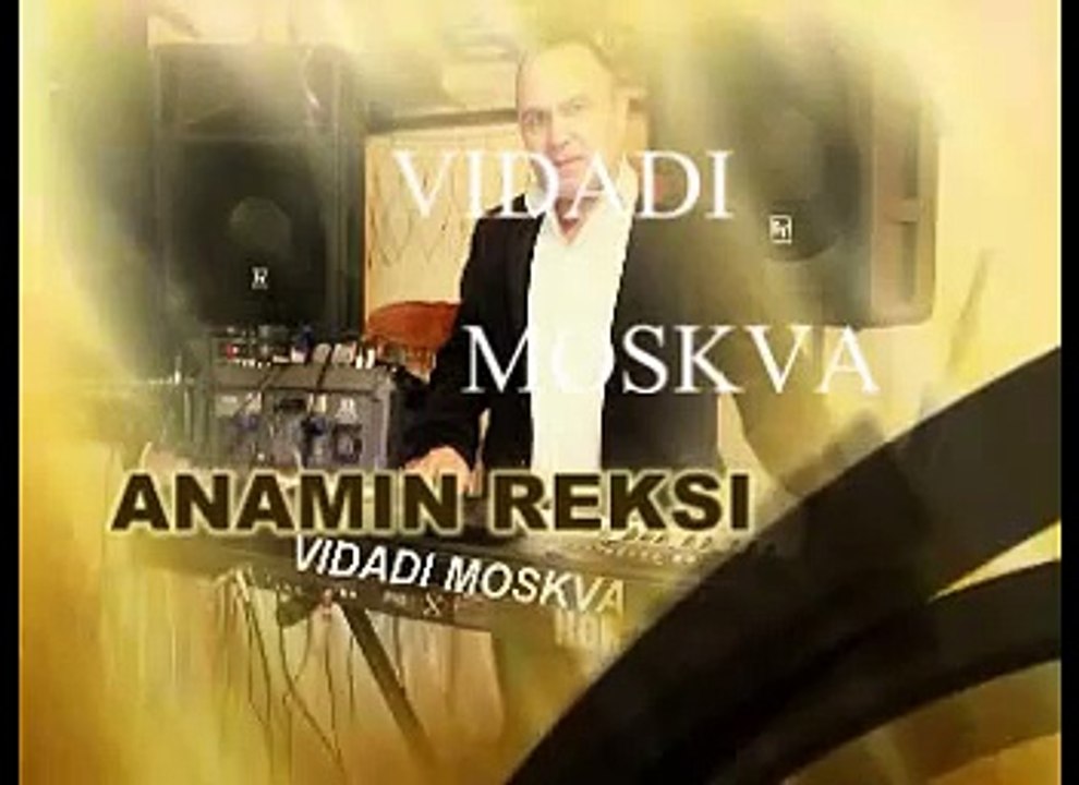 VIDADI MOSKVA ,ANAMIN REKSI New