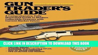 New Book Gun Traderâ€™s Guide, Thirty-Seventh Edition: A Comprehensive, Fully Illustrated Guide to