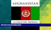 Big Deals  Afghanistan: A Country Profile  Full Read Most Wanted