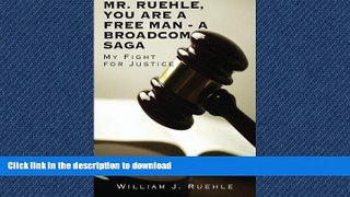 PDF ONLINE Mr. Ruehle, You Are A Free Man - A Broadcom Saga: My Fight for Justice READ EBOOK