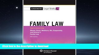 READ THE NEW BOOK Casenotes Legal Briefs: Family Law, Keyed to Ellman, Kurtz, Weithorn, Bix,