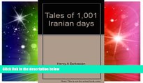 Big Deals  Tales of 1,001 Iranian days: By Henry A. Sarkissian  Best Seller Books Most Wanted