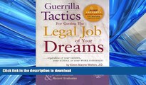 READ PDF Guerrilla Tactics for Getting the Legal Job of Your Dreams, 2nd Edition READ PDF BOOKS