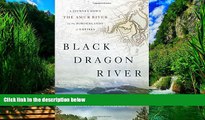 Big Deals  Black Dragon River: A Journey Down the Amur River at the Borderlands of Empires  Full