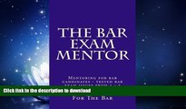 READ BOOK  The Bar Exam Mentor: Mentoring for bar candidates - tested bar exam issues from a - z