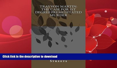 FAVORITE BOOK  Trayvon Martin:  the case for 1st degree premeditated murder: A Look At George