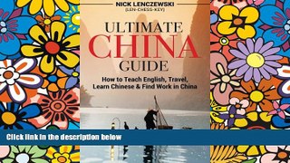 Big Deals  Ultimate China Guide: How to Teach English, Travel, Learn Chinese,   Find Work in