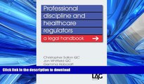 READ THE NEW BOOK Professional Discipline and Health Care Regulators: A Legal Handbook FREE BOOK