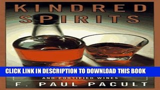 [PDF] Kindred Spirits: The Spirit Journal Guide to the World s Distilled Spritis and Fortified
