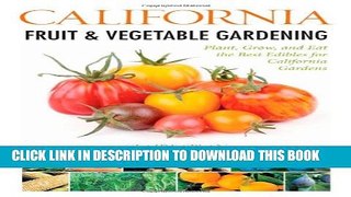 [PDF] California Fruit   Vegetable Gardening: Plant, Grow, and Eat the Best Edibles for California