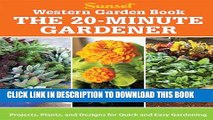 [PDF] Western Garden Book: The 20-Minute Gardener: Projects, Plants and Designs for Quick   Easy