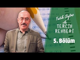 Fatih Aytaç ile Tercih Rehberi - 5. Bölüm