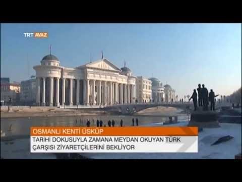 Osmanlı Kenti Üsküp Adeta Bir Türk Şehri - TRT Avaz Haber