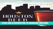 [Read PDF] Houston Beer:: A Heady History of Brewing in the Bayou City (American Palate) Ebook