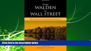 FREE DOWNLOAD  From Walden to Wall Street: Frontiers of Conservation Finance  BOOK ONLINE
