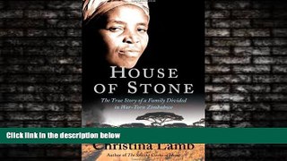 FREE DOWNLOAD  House of Stone: The True Story of a Family Divided in War-Torn Zimbabwe  DOWNLOAD