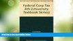 Big Deals  Federal Corporate Taxation (University Textbook Series)  Best Seller Books Most Wanted