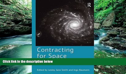 Big Deals  Contracting for Space: Contract Practice in the European Space Sector  Best Seller