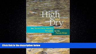 FREE PDF  High and Dry: The Texas-New Mexico Struggle for the Pecos River  DOWNLOAD ONLINE