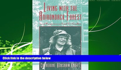 READ book  Living with the Adirondack Forest: Local Perspectives on Land-Use Conflicts  BOOK